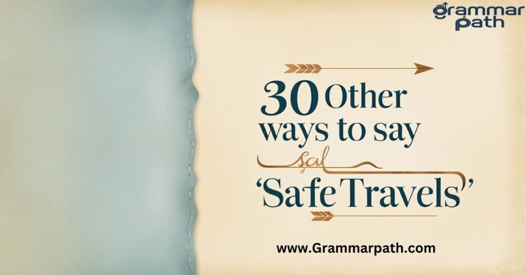 30 Other Ways to Say "Safe Travels"