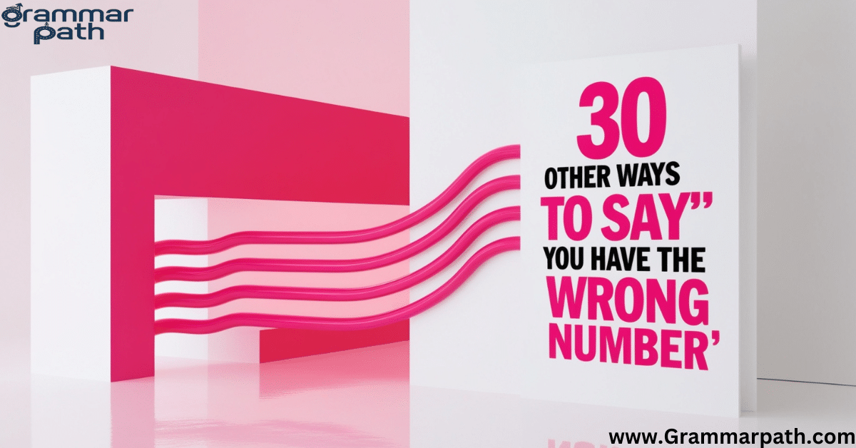 30 Other Ways to Say “You Have the Wrong Number”