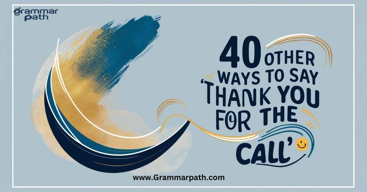 40 Other Ways to Say "Thank You for the Call"