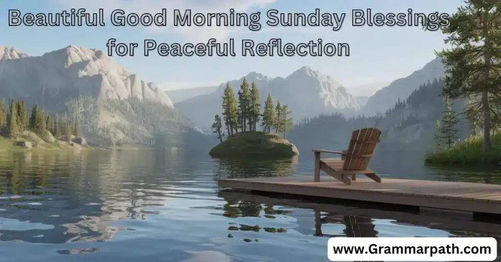 Beautiful Good Morning Sunday Blessings for Peaceful Reflection