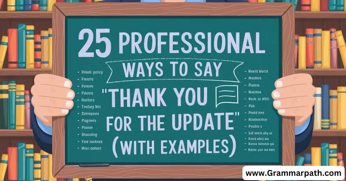 25 Professional Ways to Say "Thank You for the Update" (With Examples)