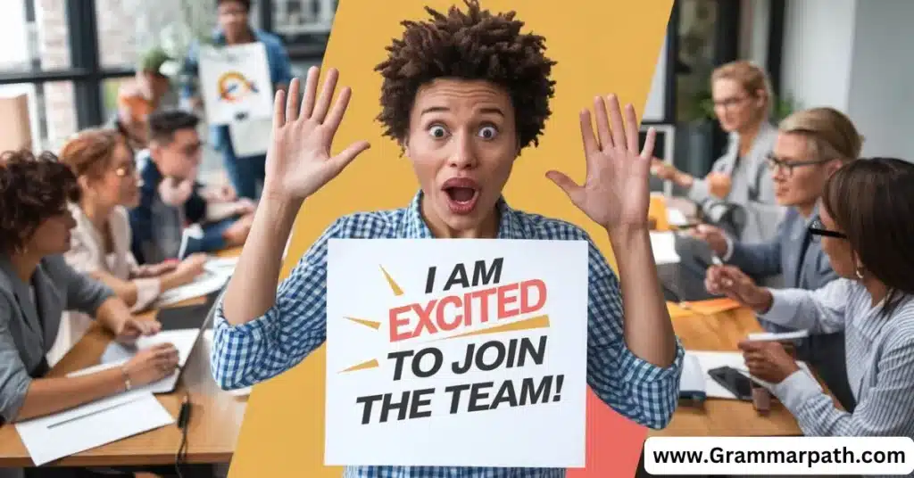 25 Other Ways to Say “I am Excited to Join the Team”