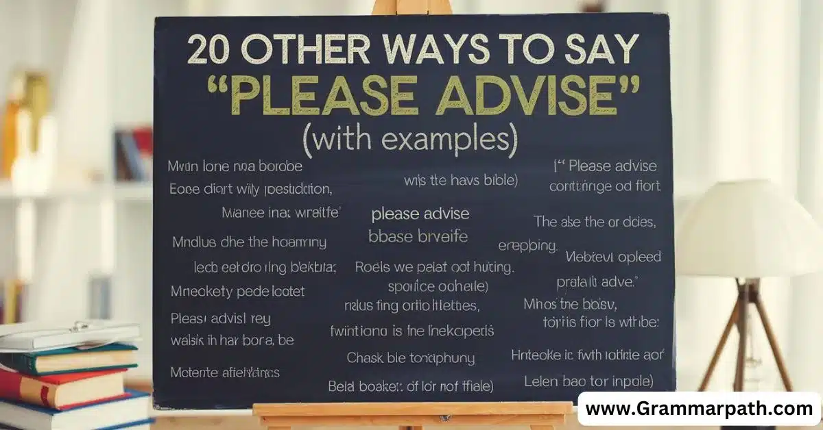 "20 Other Ways to Say “Please Advise” (With Examples)"