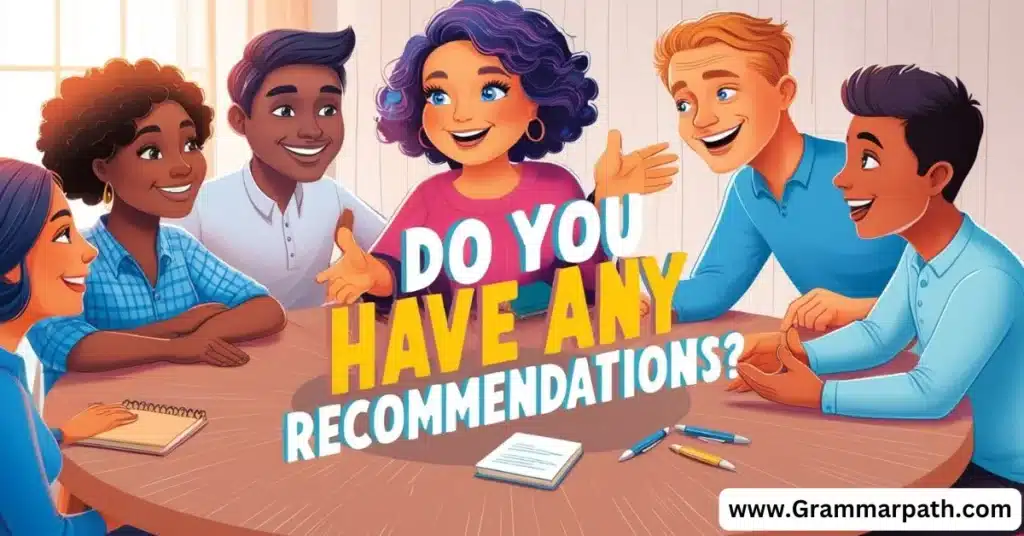 Do You Have Any Recommendations?