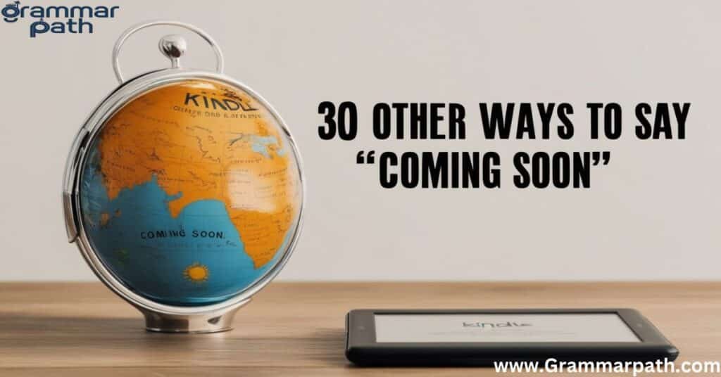 30 Other Ways to Say “Coming Soon”