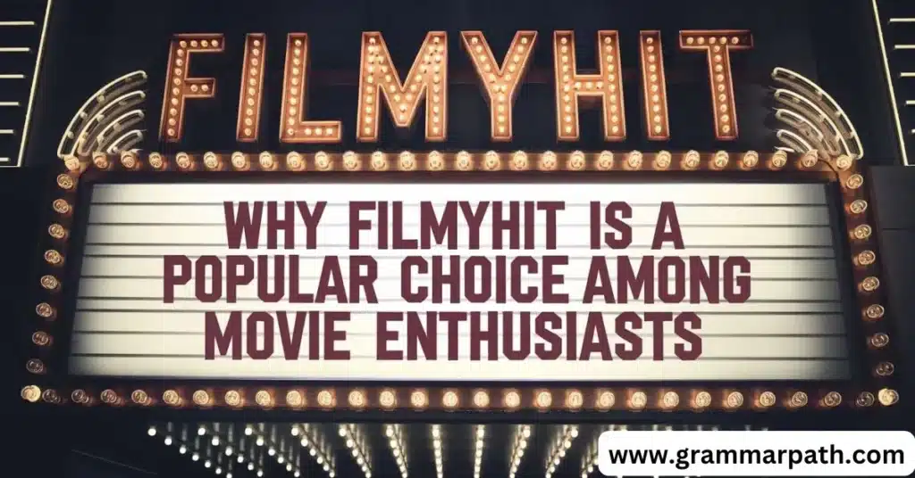 Why Filmyhit Is a Popular Choice Among Movie Enthusiasts